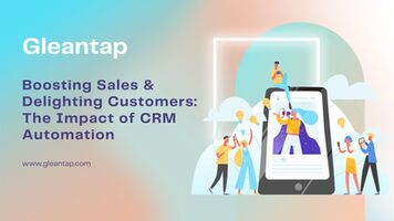 Boosting Sales and Delighting Customers: The Impact of CRM Automation