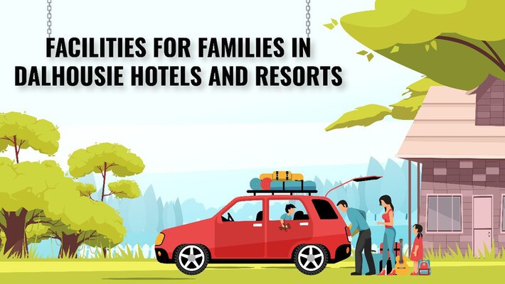 Facilities For Families in Dalhousie Hotels and Resorts